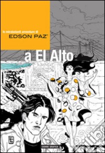 Edson Paz® e la signora di Cao. Le mirabolanti avventure di Edson Paz® a El Alto libro di PiElle; Babich Fabio