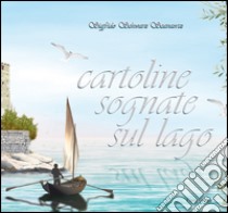 Cartolini sognate sul lago. Ediz. illustrata libro di Schwarz Scavaortz Sigfrido