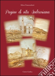 Pagine di vita ambrosiana libro di Franceschetti Mirco