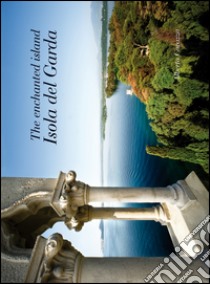 The enchanted island Isola del Garda libro di Cavazza Alberta