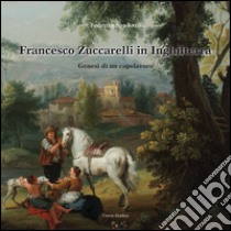 Francesco Zuccarelli in Inghilterra libro di Spadotto Federica