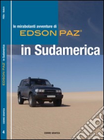 Le mirabolanti avventure di Edson Paz® in Sudamerica libro di PiElle; Babich Fabio