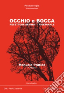 Occhio e bocca. Recettore retino-trigeminale. Manuale pratico libro di Quercia P.; Marino Alfredo