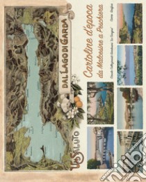 Un saluto dal Lago di Garda. Cartoline d'epoca da Malcesine a Peschiera libro di Circolo Collezionisti Gardesani 