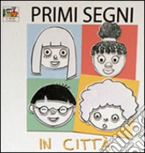 In città. Ediz. illustrata libro di Gulli T. (cur.)