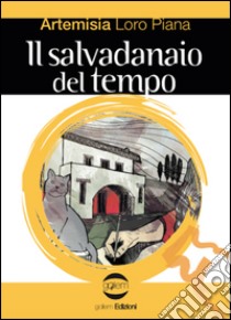 Il salvadanaio del tempo libro di Loro Piana Artemisia