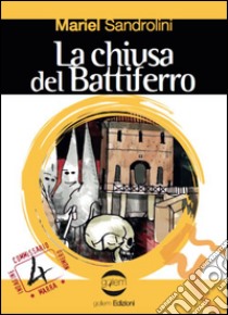 La chiusa del Battiferro libro di Sandrolini Mariel