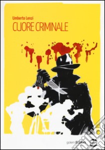 Cuore criminale libro di Lenzi Umberto