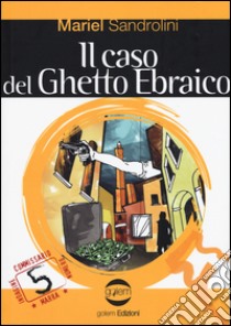 Il caso del ghetto ebraico libro di Sandrolini Mariel