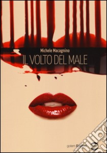 Il volto del male libro di Macagnino Michele