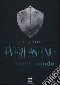 Everlasting. Il nuovo mondo libro di Book Anita