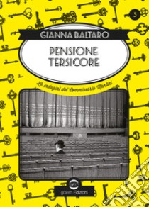 Pensione Tersicore. Delitto a teatro. Le indagini del commissario Martini libro di Baltaro Gianna