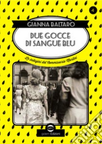 Due gocce di sangue blu. Le indagini del commissario Martini libro di Baltaro Gianna