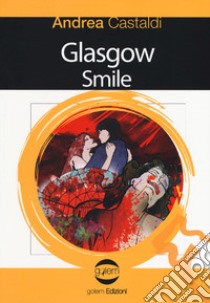 Glasgow smile libro di Castaldi Andrea