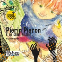 Pierin Pieron e la strie Bistrie. Audiolibro  di Di Uanis Lussia