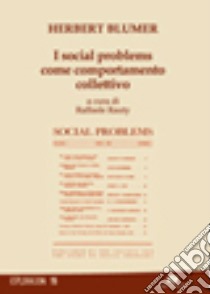 I social problems come comportamento collettivo libro di Blumer Herbert; Rauty R. (cur.)