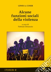 Alcune funzioni sociali della violenza libro di Coser Lewis A.; Denunzio F. (cur.)