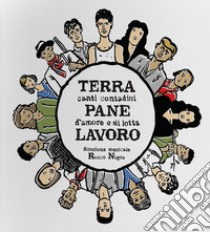 Terra Pane Lavoro. Canti contadini d'amore e di lotta libro di Nigro R. (cur.)