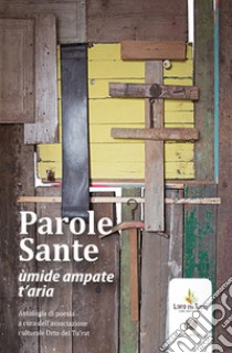 Parole Sante. Ùmide ampate t'aria libro