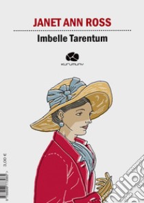 Imbelle Tarentum. Ediz. italiana e inglese libro di Ross Janet Ann