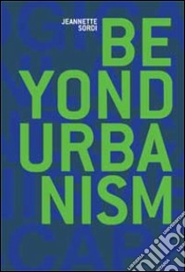 Beyond urbanism libro di Sordi Jeannette