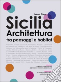 Sicilia architettura. Itinerari tra paesaggi e habitat libro di Elmo Ivana