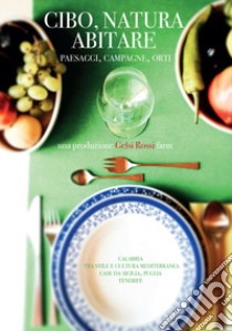 Cibo, natura, abitare. Paesaggi, campagne, orti. Vol. 1: In Calabria tra stile e cultura mediterranea con spunti da Sicilia e Puglia, Tenerife libro di Scaglione P. (cur.)