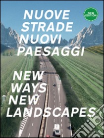 Nuove strade per nuovi paesaggi. Ediz. italiana e inglese libro di Scaglione Pino; Ricci Mosè