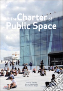 The charter of public space. Ediz. multilingue libro di Garau Pietro; Lancerin Lucia; Sepe Marichela