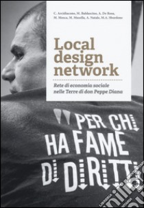 Local design network. Rete di economia sociale nelle terre di don Peppe Diana libro