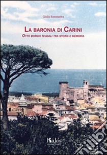 La baronìa di Carini, otto borghi feudali tra storia e memoria libro di Sommariva Giulia