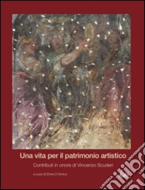 Una vita per il patrimonio artistico: contributi in onore di Vincenzo Scuderi libro