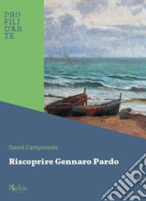 Riscoprire Gennaro Pardo libro di Camporeale David