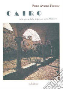 Cairo nella storia della Liguria e della nazione libro di Tognoli Piero Angelo