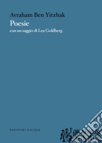 Poesie. Ediz. ebraica e italiana libro di Ben Yitzhak Avraham; Callow A. L. (cur.); Nicolini Coen C. (cur.)