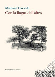 Con la lingua dell'altro libro di Darwish Mahmud; Gorgoni F. (cur.)