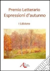 Espressioni d'autunno libro di Associazione culturale Habeas Corpus (cur.)