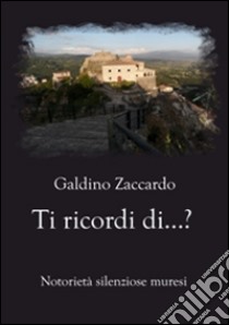 Ti ricordi di...? Notorietà silenziose muresi libro di Zaccardo Galdino