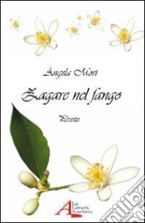 Zagare nel fango libro di Mori Angela