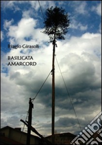 Basilicata amarcord libro di Girasoli Biagio