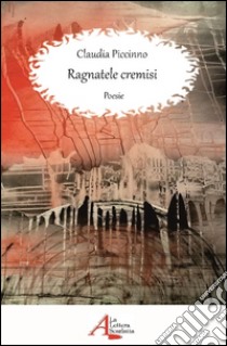 Ragnetele cremisi libro di Piccinno Claudia