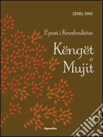 Këngët e Mujit. Eposi i Kreshnikëve libro di Sina Zenel