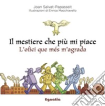 Il mestiere che più mi piace-L'ofici que més m'agrada. Ediz. bilingue libro di Salvat-Papasseit Joan; Roveda A. (cur.)