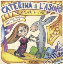 Caterina e l'asino-Catalina e l'ase. Ediz. bilingue libro di Ramonda Caterina; Roveda A. (cur.)