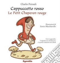 Cappuccetto Rosso. Testo francese a fronte. Ediz. illustrata libro di Perrault Charles; Roveda A. (cur.)