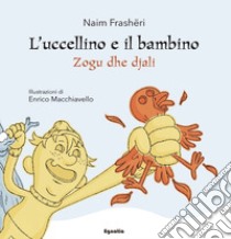 L'uccellino e il bambino-Zogu dhe djali. Ediz. bilingue libro di Frashëri Naim; Alhasa A. (cur.)