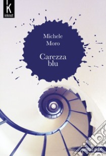 Carezza Blu libro di Michele Moro