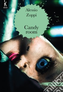 Candy room libro di Zoppi Alessio