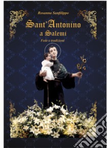 Sant'Antonino a Salemi. Fede e tradizioni libro di Sanfilippo Rosanna