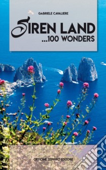 Siren land. 100 wonders... libro di Cavaliere Gabriele